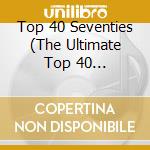Top 40 Seventies (The Ultimate Top 40 Collection) / Various (2 Cd)