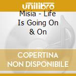 Misia - Life Is Going On & On cd musicale di Misia