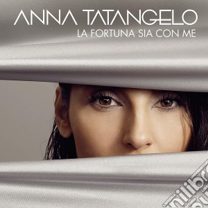 Anna Tatangelo - La Fortuna Sia Con Me cd musicale di Anna Tatangelo