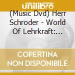 (Music Dvd) Herr Schroder - World Of Lehrkraft: Live cd musicale