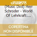 (Music Dvd) Herr Schroder - World Of Lehrkraft: Live cd