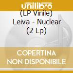 (LP Vinile) Leiva - Nuclear (2 Lp) vinile