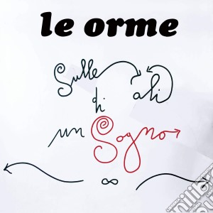 Orme (Le) - Sulle Ali Di Un Sogno cd musicale di Le Orme