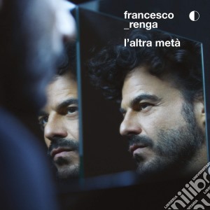 Francesco Renga - L'Altra Meta' cd musicale di Francesco Renga