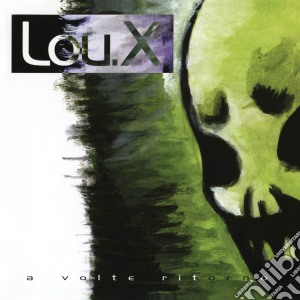 Lou X - A Volte Ritorno cd musicale di Lou X
