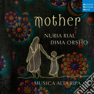 Nuria Rial / Dima Orsho / Musica Alta Ripa: Mother cd musicale di Deutsche Harmonia Mundi