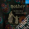 Nuria Rial / Dima Orsho / Musica Alta Ripa: Mother cd