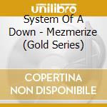 System Of A Down - Mezmerize (Gold Series) cd