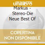 Markus - Stereo-Die Neue Best Of cd