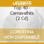 Top 40 - Carnavalhits (2 Cd) cd musicale di V/A