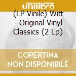 (LP Vinile) Witt - Original Vinyl Classics (2 Lp) lp vinile di Witt