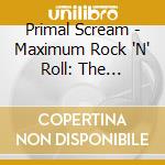 Primal Scream - Maximum Rock 'N' Roll: The Singles (Remastered) (2 Lp) cd