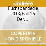 Fuchsbandedie - 013/Fall 25: Der Geschmolzene Schl?Ssel/Fall 26: cd