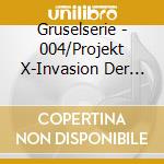 Gruselserie - 004/Projekt X-Invasion Der Aliens cd musicale di Gruselserie