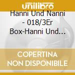 Hanni Und Nanni - 018/3Er Box-Hanni Und Nanni Sind Immer Dabei (59,6 cd musicale