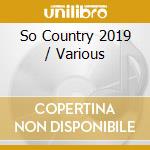 So Country 2019 / Various cd musicale di So Country 2019 / Various