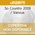 So Country 2019 / Various cd
