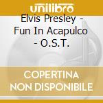 Elvis Presley - Fun In Acapulco - O.S.T. cd