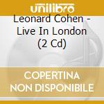 Leonard Cohen - Live In London (2 Cd) cd