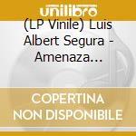 (LP Vinile) Luis Albert Segura - Amenaza Tormenta vinile
