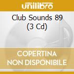 Club Sounds 89 (3 Cd) cd