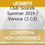 Club Sounds Summer 2019 / Various (3 Cd) cd musicale
