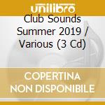Club Sounds Summer 2019 / Various (3 Cd) cd