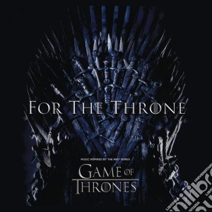 Game Of Thrones: For The Throne / Various cd musicale
