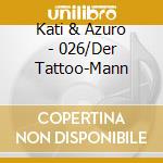 Kati & Azuro - 026/Der Tattoo-Mann cd