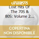 Lost Hits Of The 70S & 80S: Volume 2 / Various cd