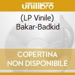 (LP Vinile) Bakar-Badkid vinile