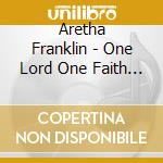 Aretha Franklin - One Lord One Faith One Baptism (2 Cd) cd