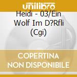 Heidi - 03/Ein Wolf Im D?Rfli  (Cgi) cd