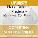 Maria Dolores Pradera - Mujeres De Fina Estampa (2 Cd) cd musicale di Maria Dolores Pradera