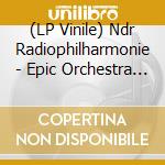 (LP Vinile) Ndr Radiophilharmonie - Epic Orchestra - New Sound Of Classical vinile