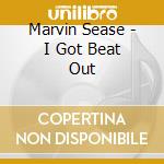 Marvin Sease - I Got Beat Out cd