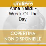 Anna Nalick - Wreck Of The Day cd musicale di Anna Nalick