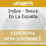 Indios - Besos En La Espalda cd