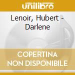 Lenoir, Hubert - Darlene cd
