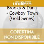 Brooks & Dunn - Cowboy Town (Gold Series) cd