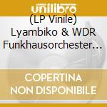 (LP Vinile) Lyambiko & WDR Funkhausorchester - Berlin-New York vinile