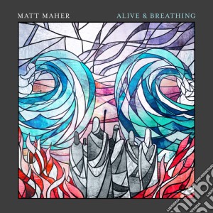 Matt Maher - Alive & Breathing cd musicale