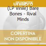 (LP Vinile) Bare Bones - Rival Minds vinile