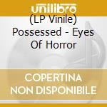 (LP Vinile) Possessed - Eyes Of Horror lp vinile