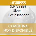 (LP Vinile) Ulver - Kveldssanger vinile