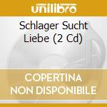 Schlager Sucht Liebe (2 Cd) cd