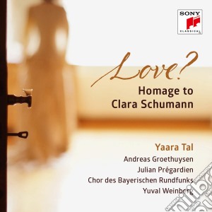 Yaara Tal: Love? Homage To Clara Schumann cd musicale