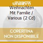 Weihnachten Mit Familie / Various (2 Cd) cd