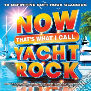 Now That's What I Call Yacht Rock / Various cd musicale