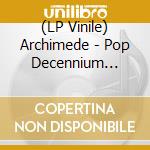 (LP Vinile) Archimede - Pop Decennium (2Lp+Cd+Dvd / Collector) vinile